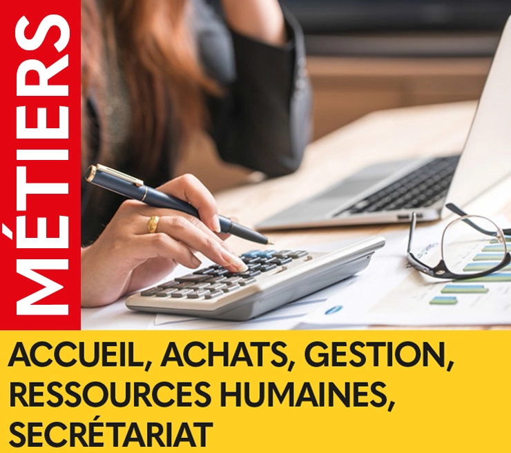 ACCUEIL, ACHATS, GESTION, RESSOURCES HUMAINES, SECRÉTARIAT