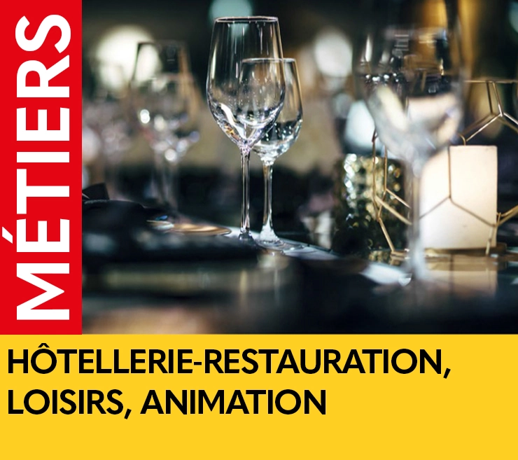 HÔTELLERIE-RESTAURATION, LOISIRS, ANIMATION